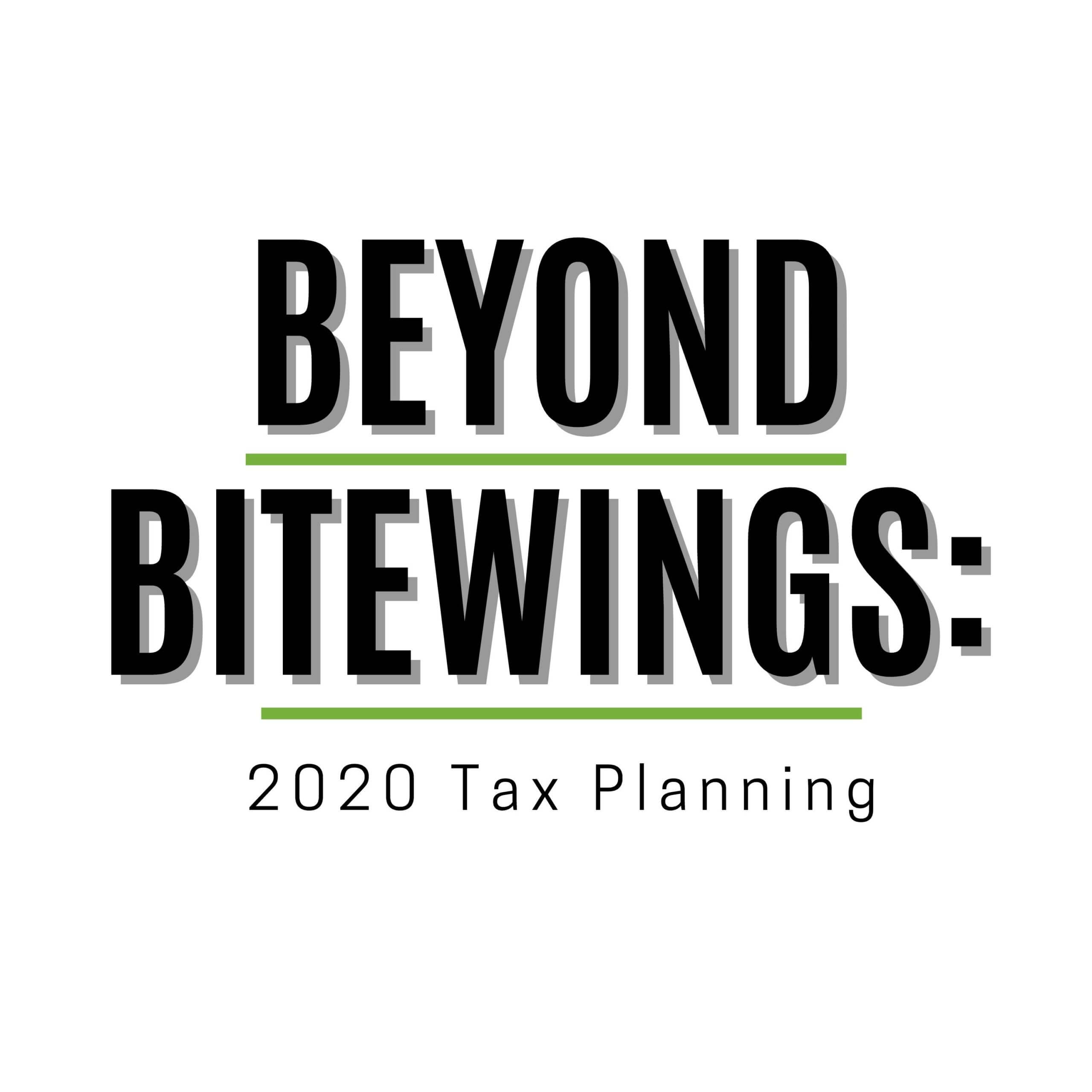 Beyond Bitewings 2020 Tax Planning